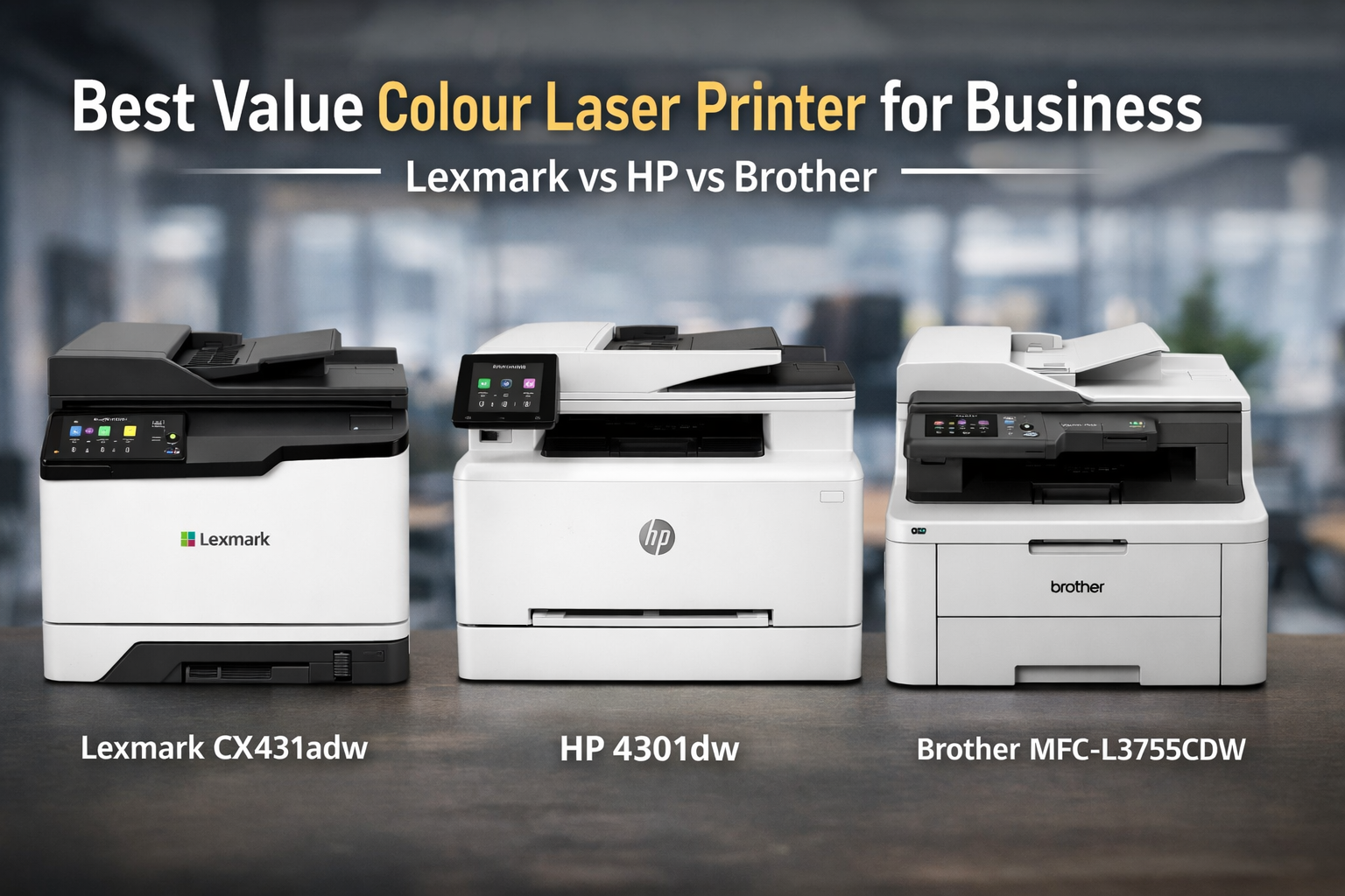 Best Value Colour Laser Printer for Business: Lexmark vs HP vs Brother