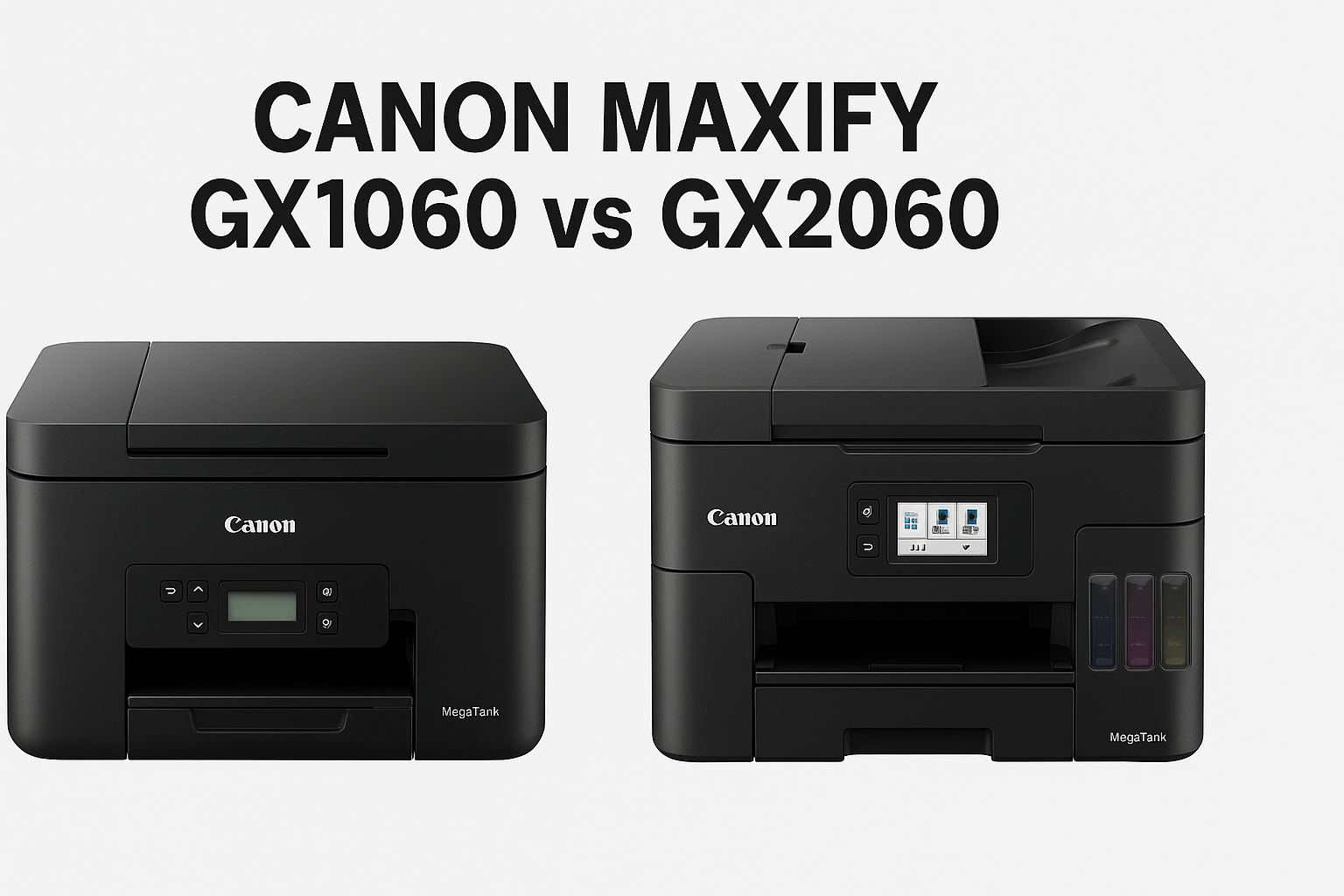 Canon MAXIFY GX1060 vs GX2060 MegaTank: Which One Should You Buy?